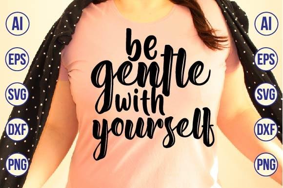 Be Gentle with Yourself