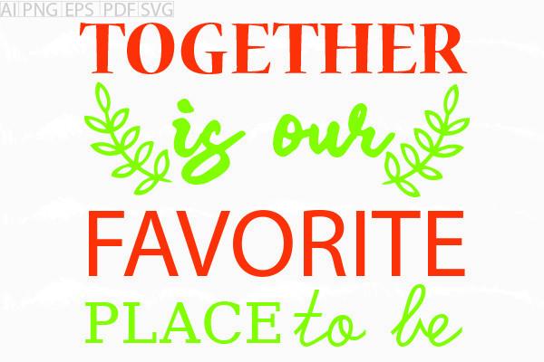 About Together is Our Favorite Place Svg