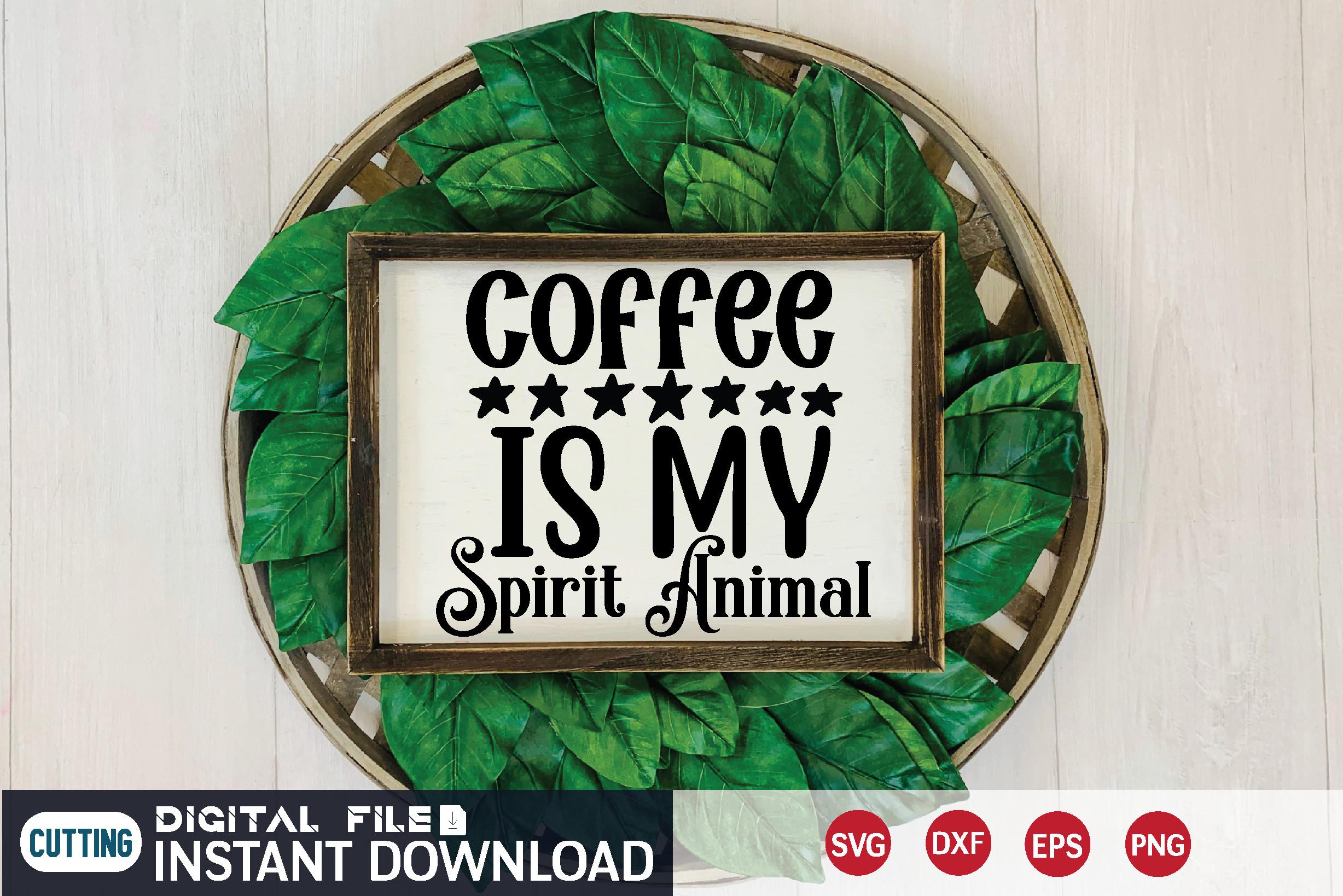 Coffee is My Spirit Animal Svg