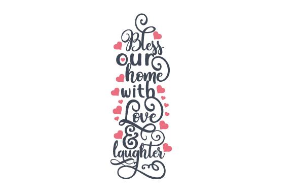 Bless Our Home with Love and Laughter