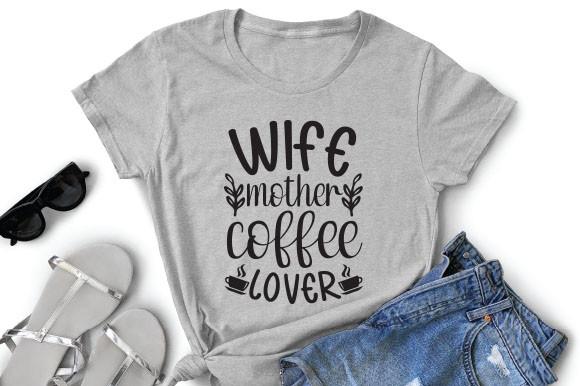 Wife Mother Coffee Lover
