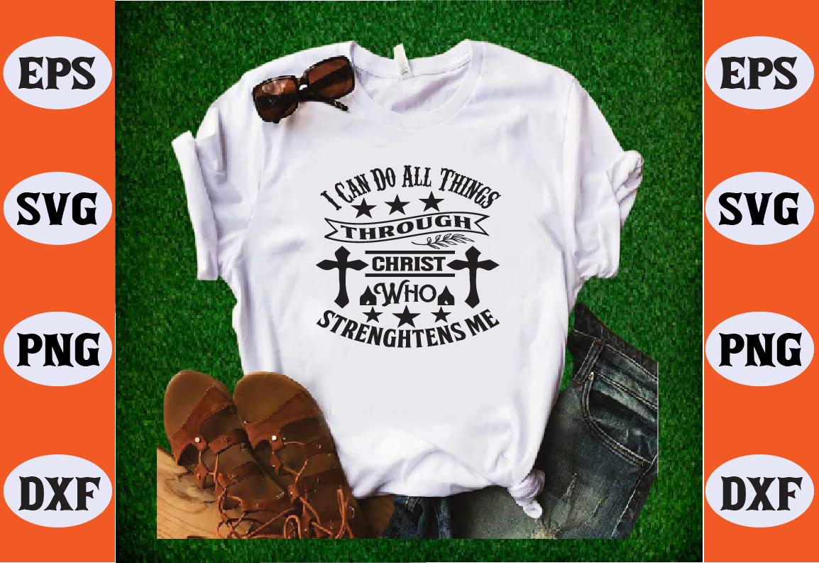I Can Do All Things Through Chrit Who St