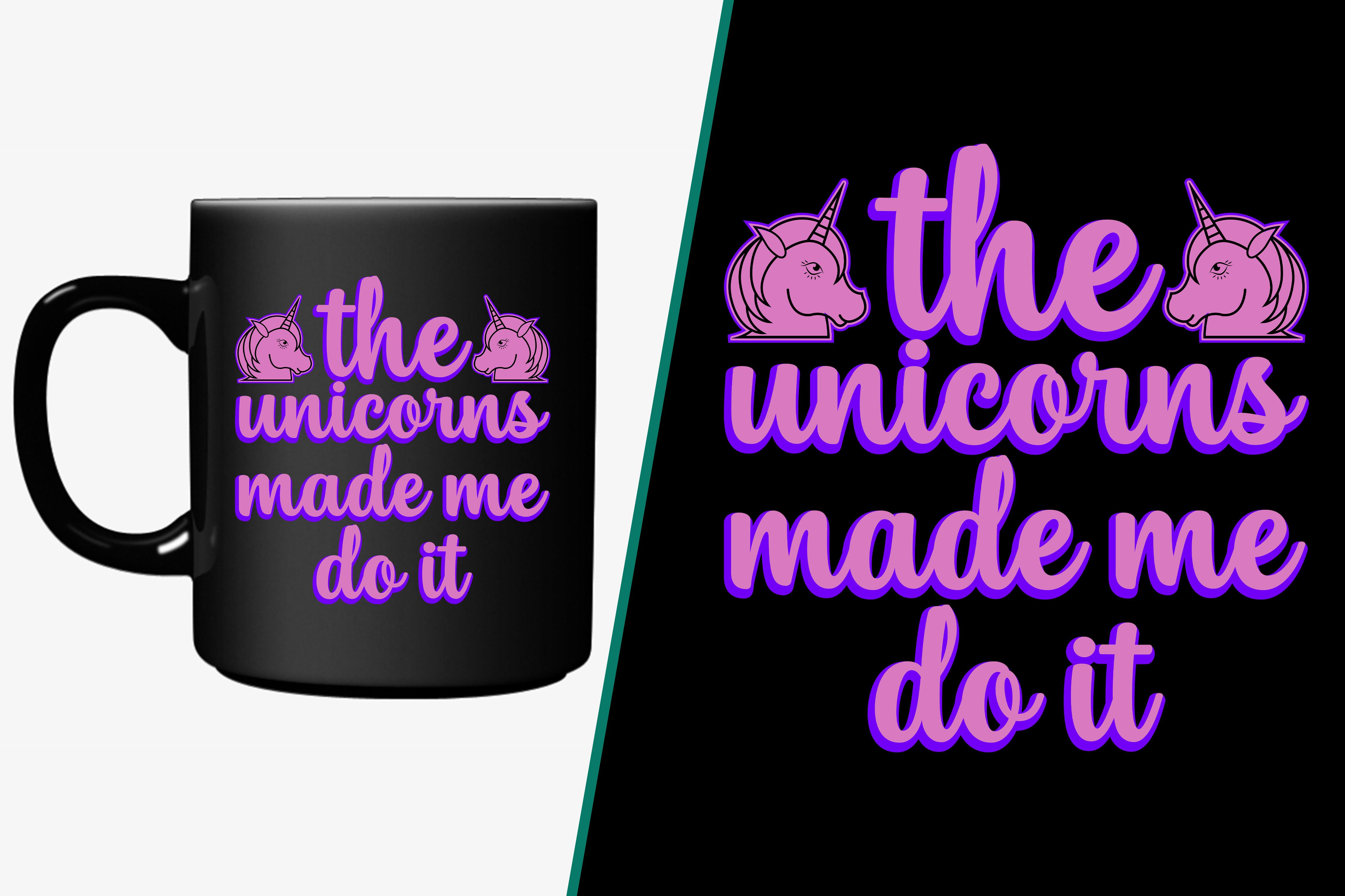 The Unicorns Made Me Do It