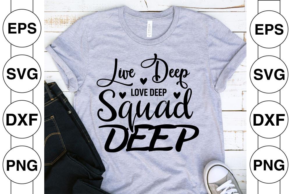 Live Deep, Love Deep, Squad Deep