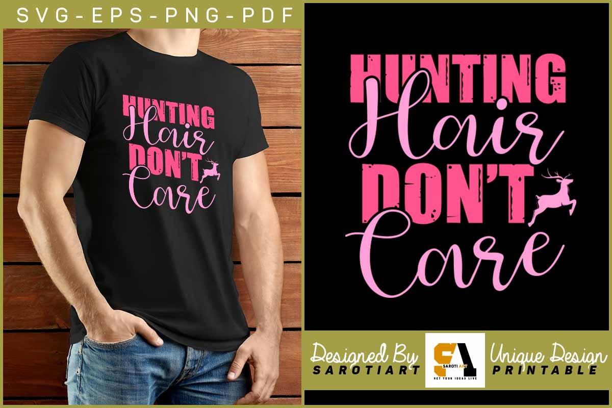Hunting Hair Don't Care Funny T-shirt