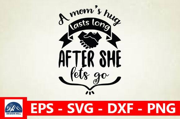 A Mom’s Hug Lasts Long After She Lets Go