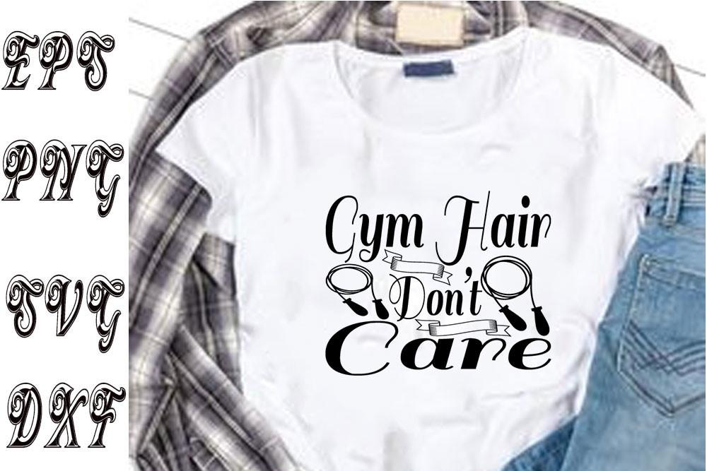 Gym Svg Design ,Gym Hair Don’t Care