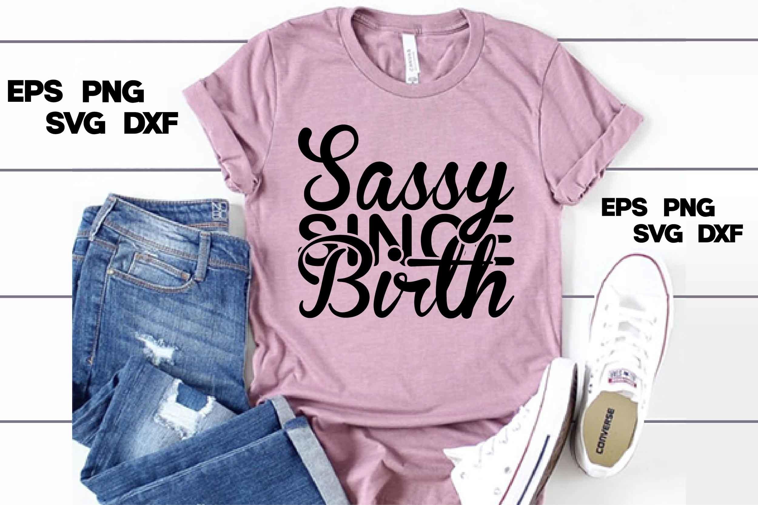 Sassy Svg Design, Sassy Since Birth