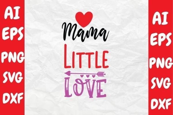 Mama Little Love, Valentine Svg Design