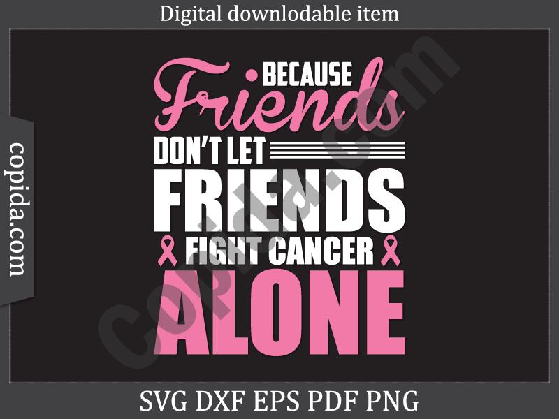 Friends Fight Cancer Alone Svg Cut File