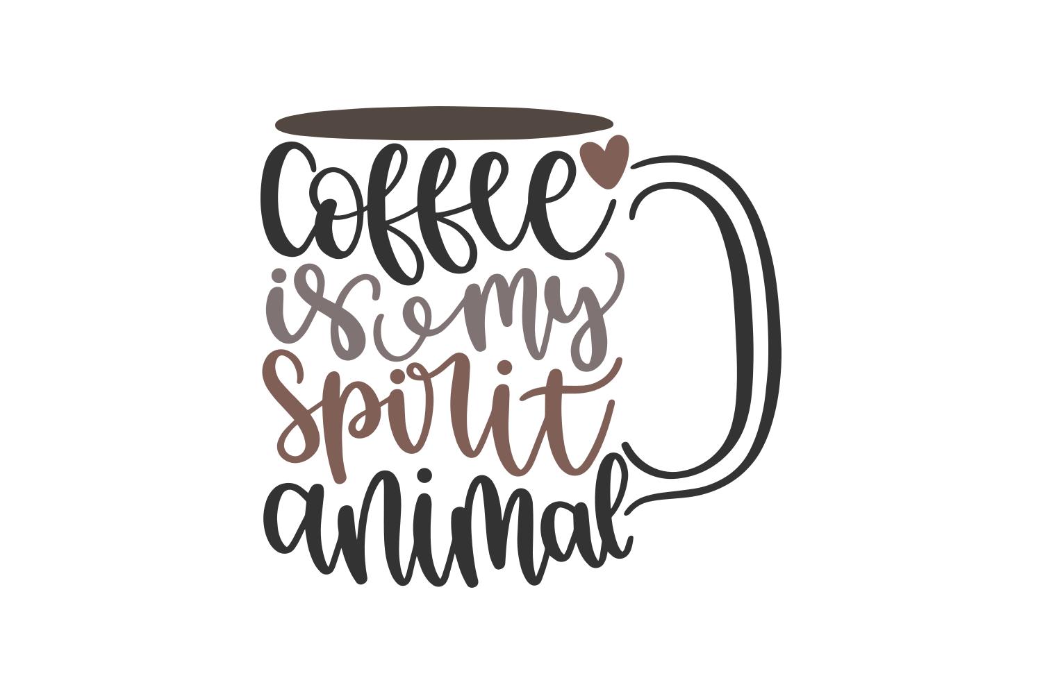 Coffee is My Spirit Animal