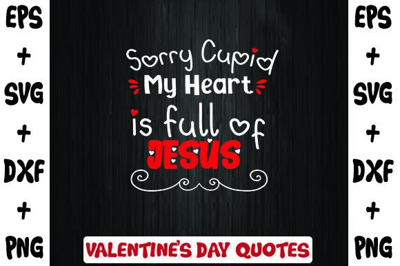 Sorry Cupid My Heart is Full of Jesus