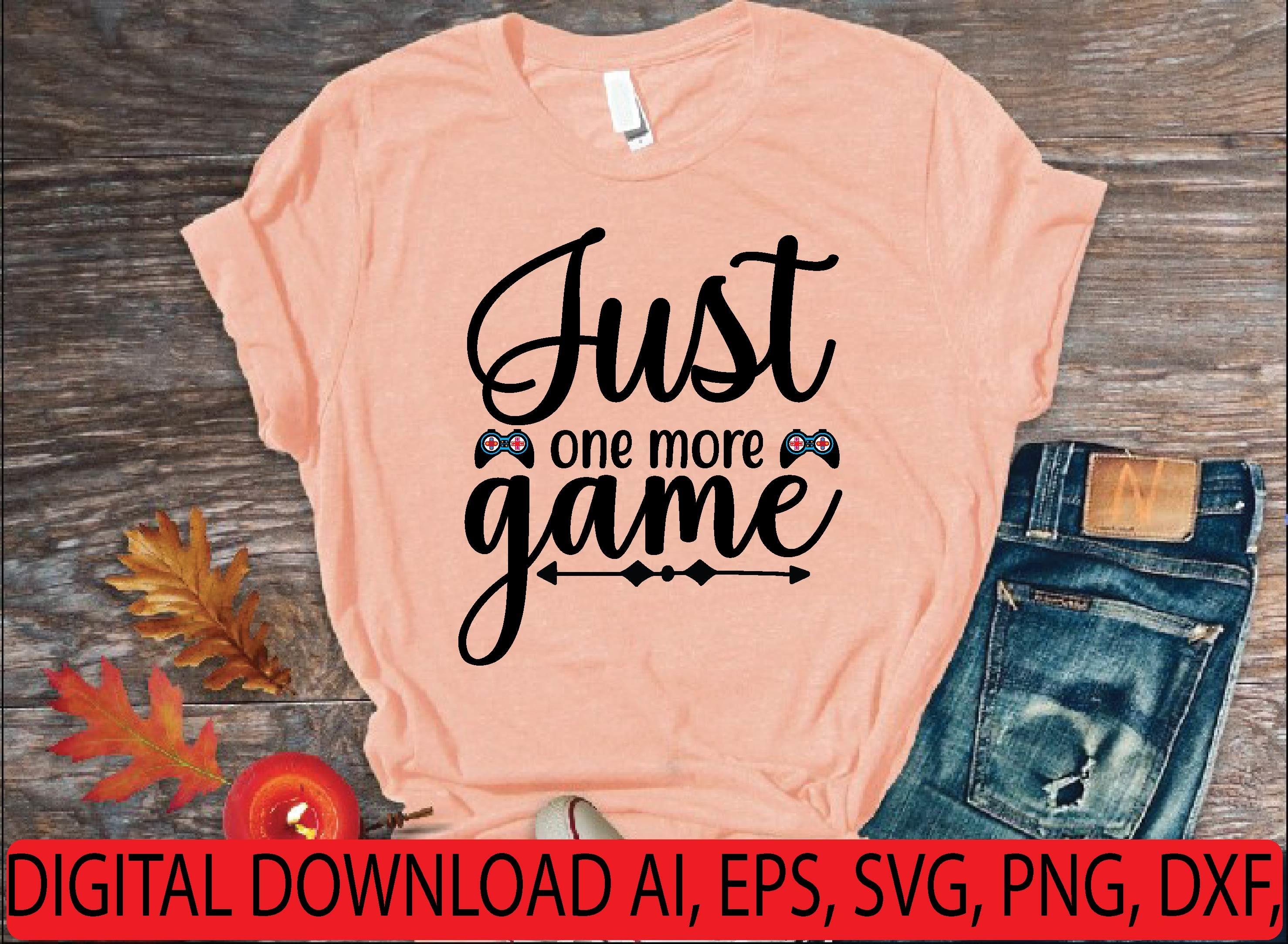 Just One More Game Svg