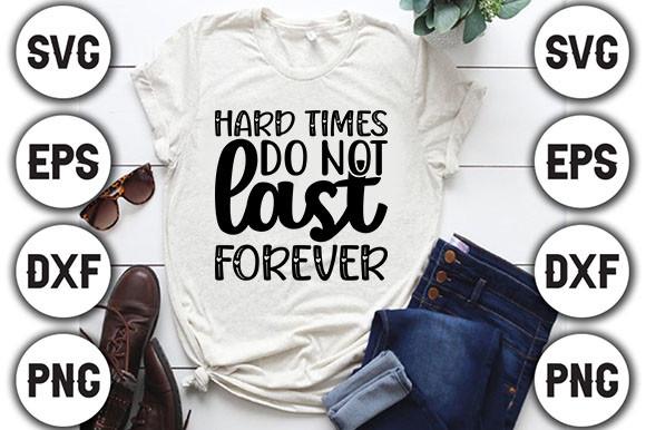 Hard Times Do Not Last Forever