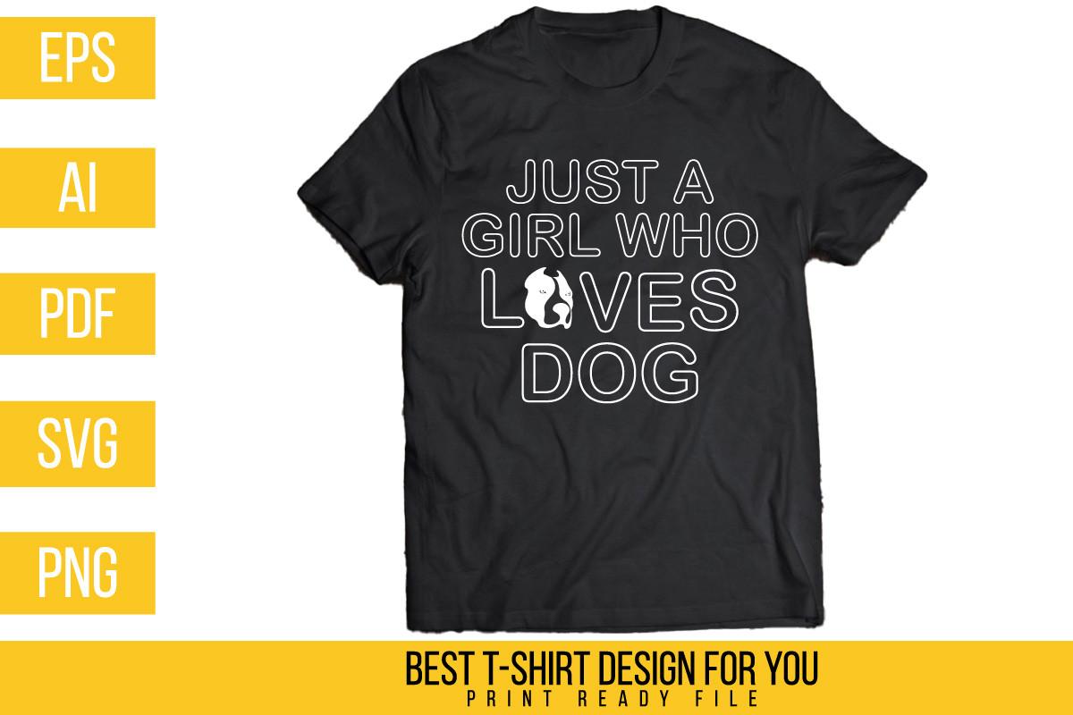 Just a Girl Who Loves Dog Tshirt Design
