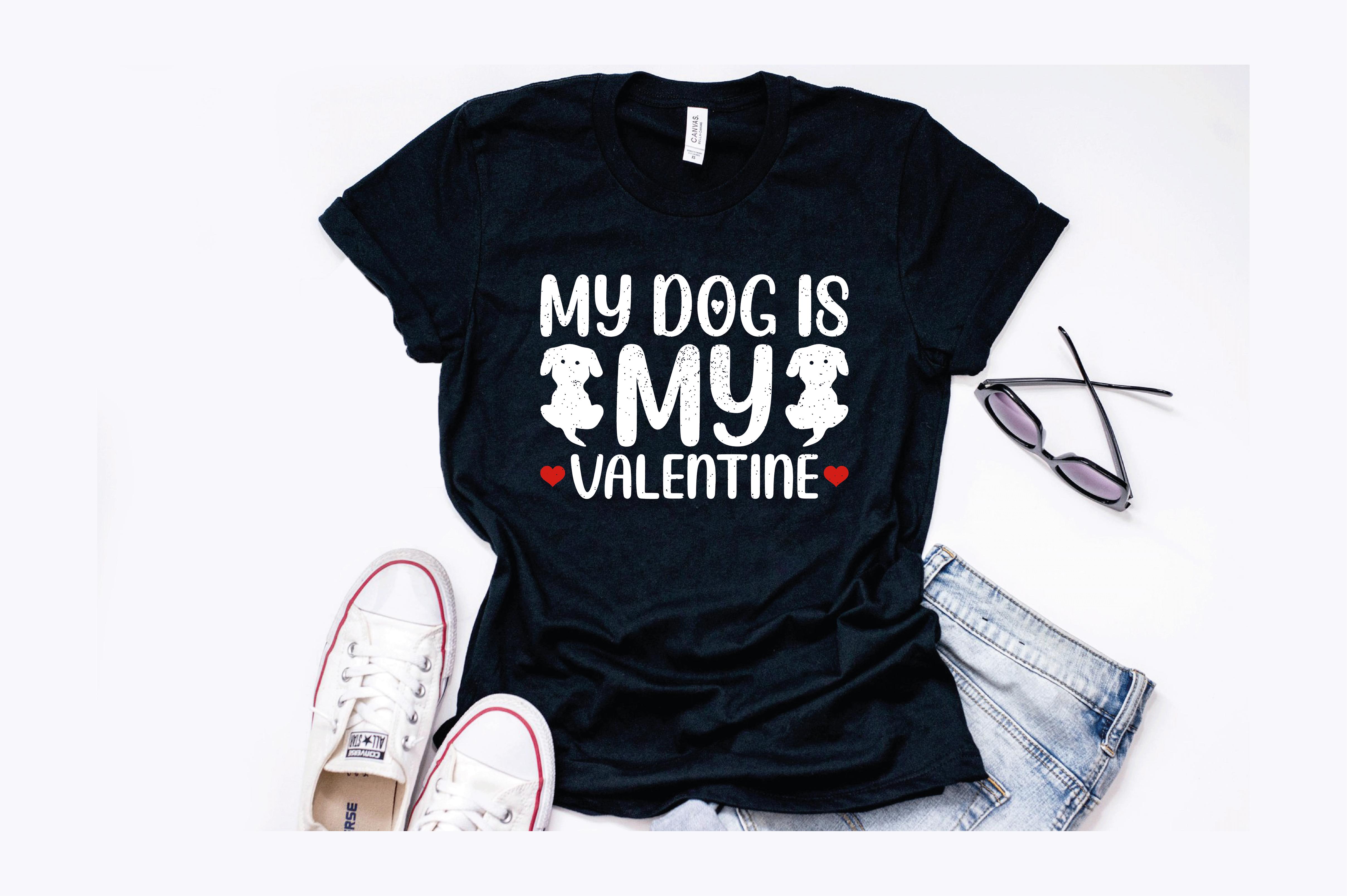 My Dog is My Valentine T-Shirt
