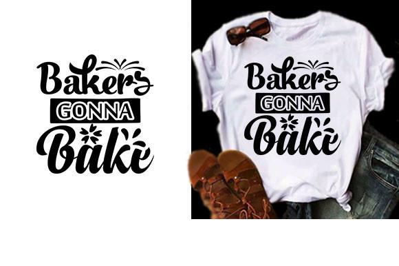 Bakers Gonna Bake Svg Design