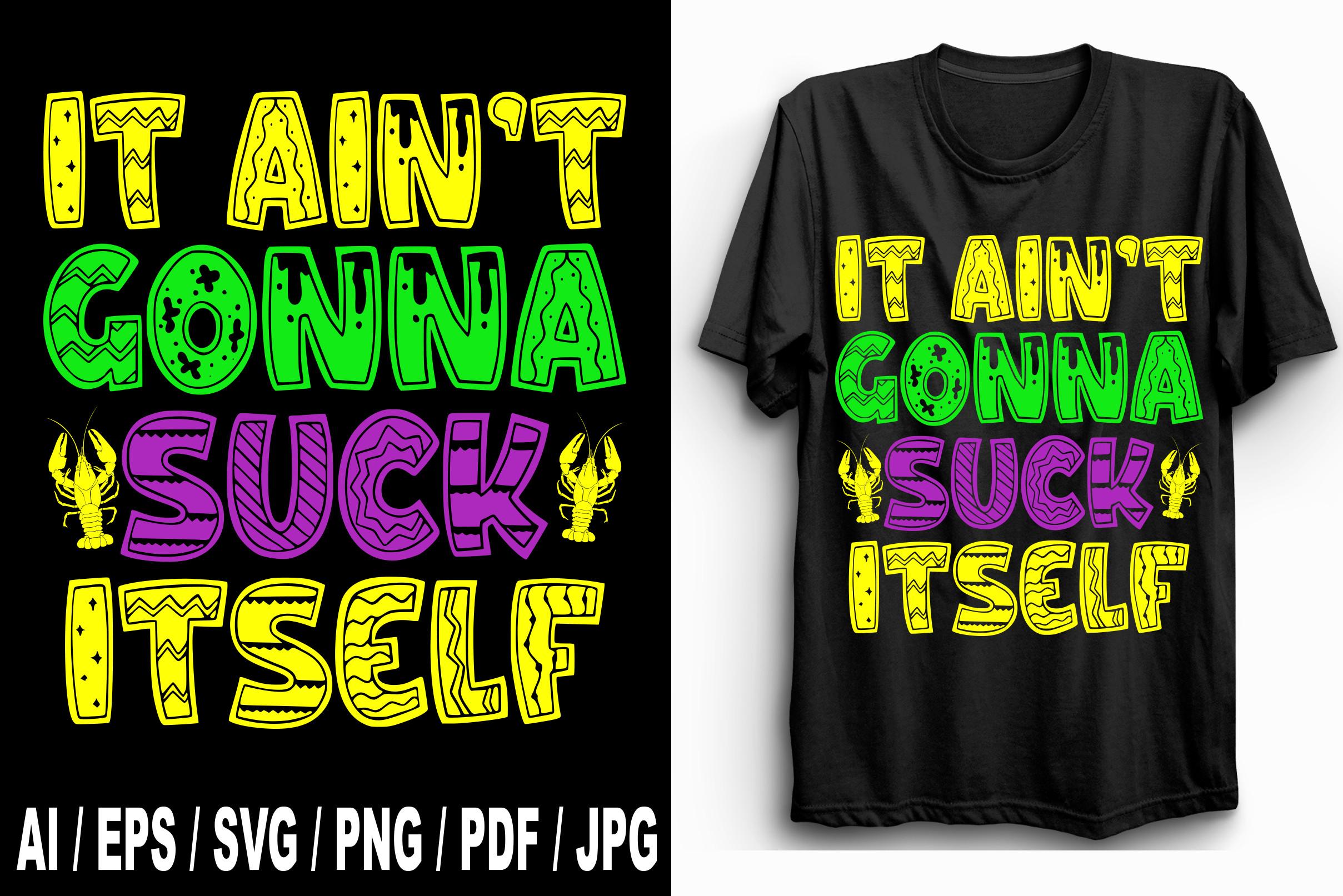 It Ain't Gonna Suck Itself Svg T Shirt