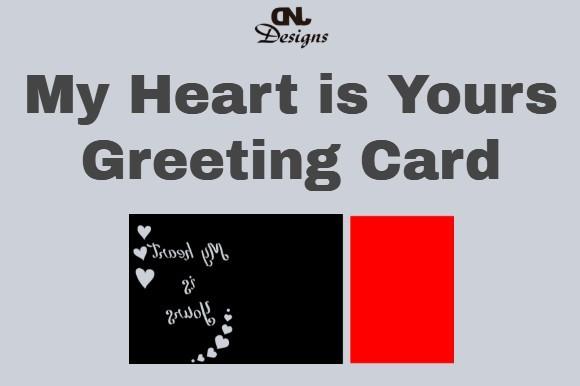 My Heart is Yours Greeting Card Cut File