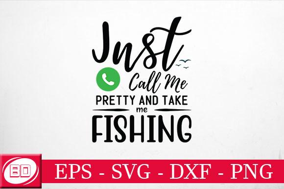 Just Call Me Pretty and Take Me Fishing