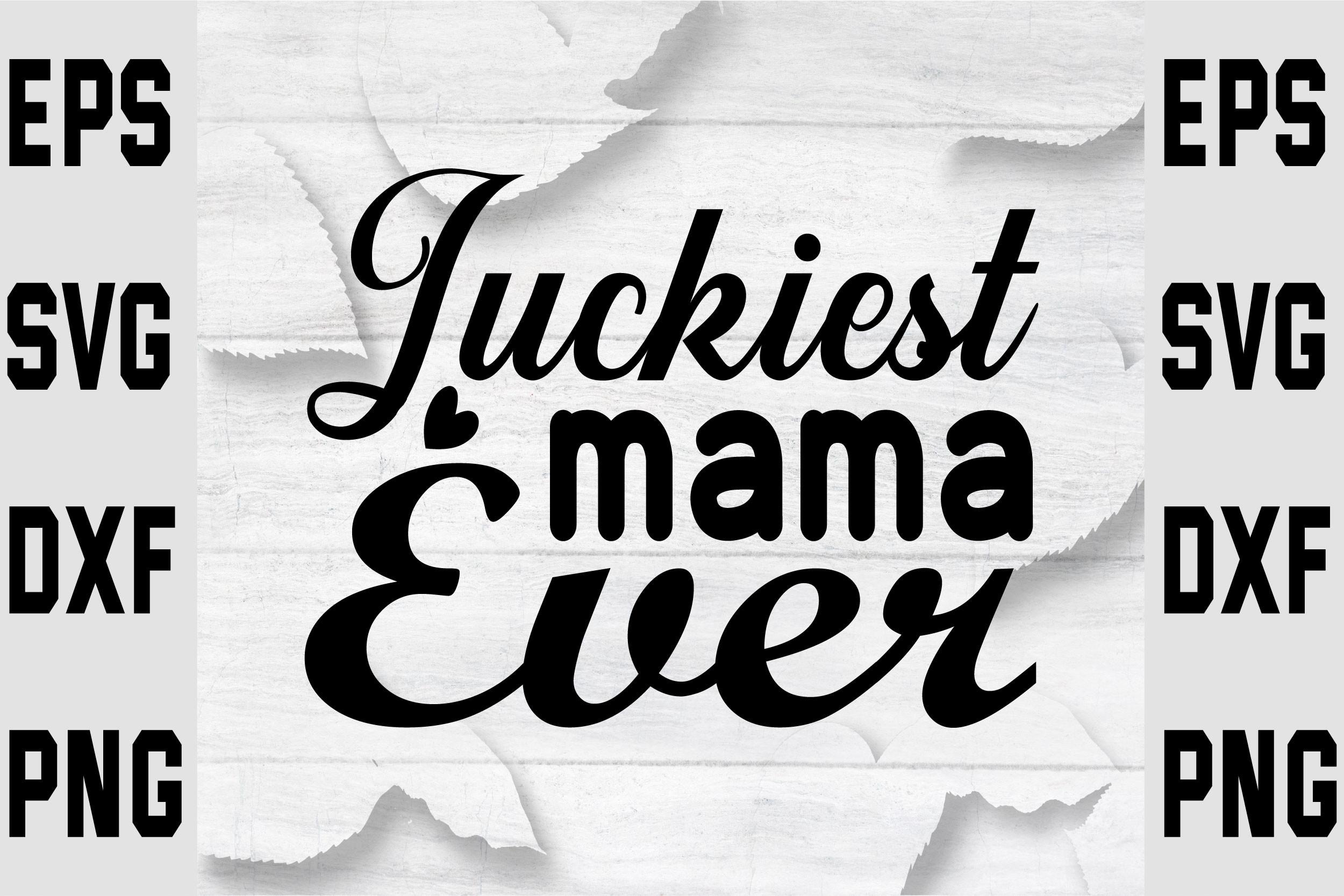 Luckiest Mama Ever