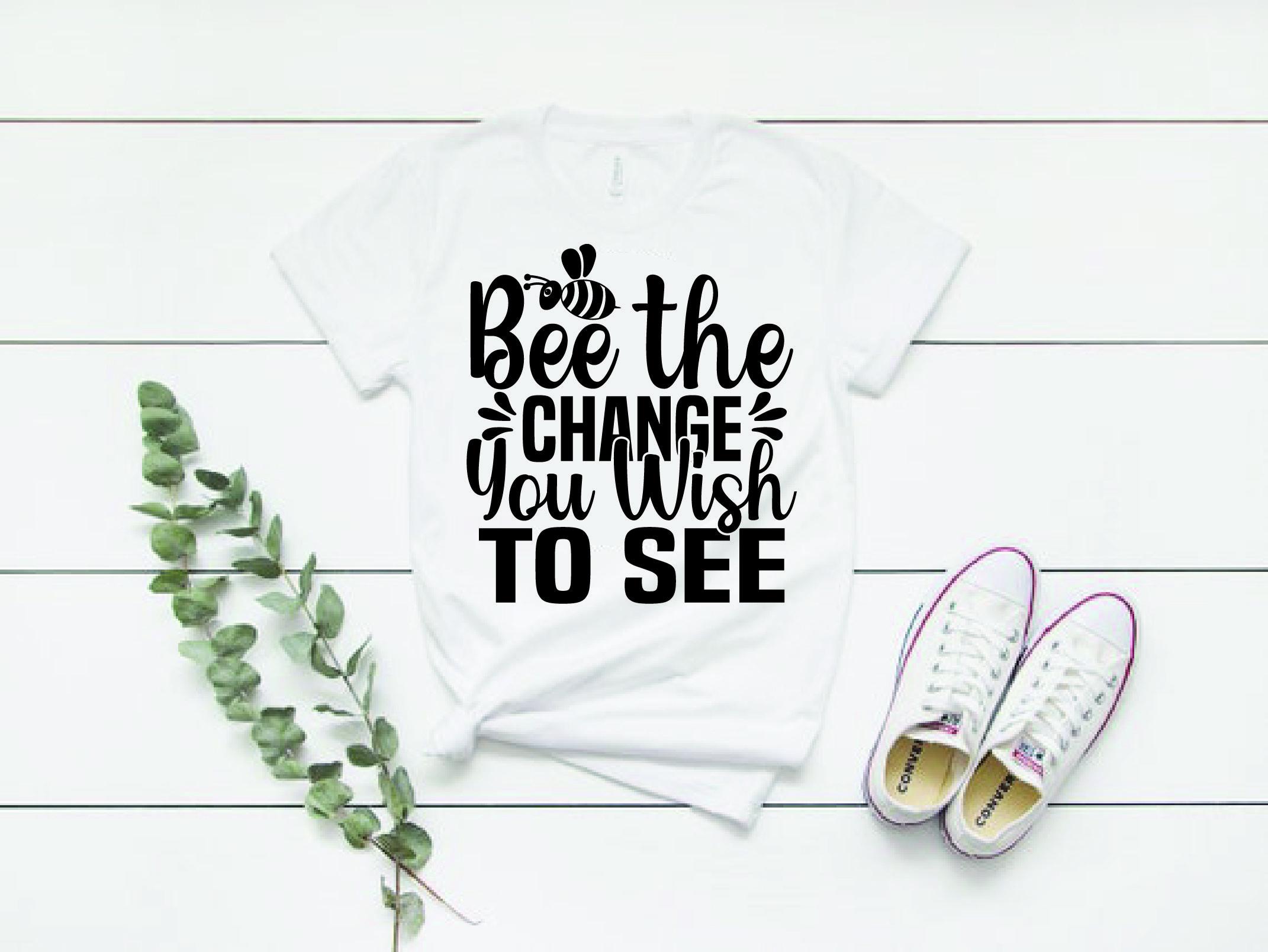 Bee Svg Design, Bee the Change You Wish