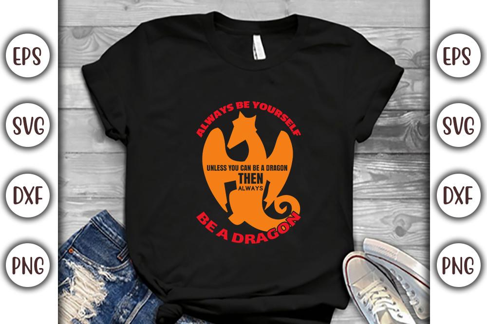 Dragon T-shirt Design, Always Be Yoursel