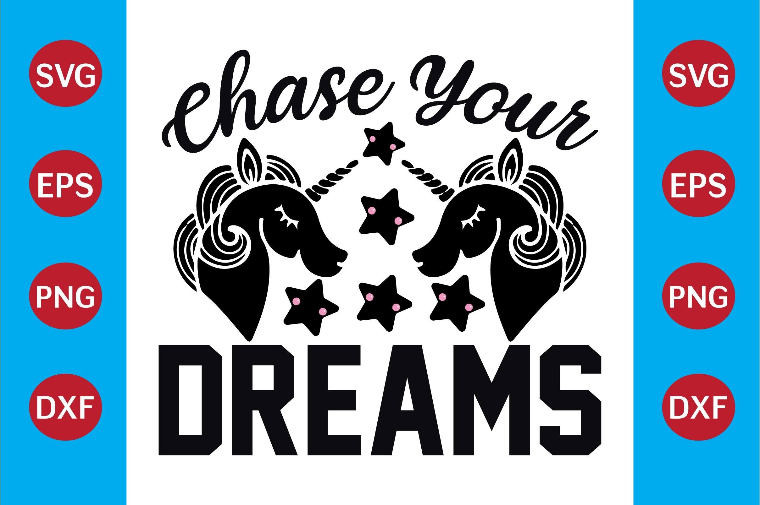 Chase Your Dreams  Unicorn SVG Design