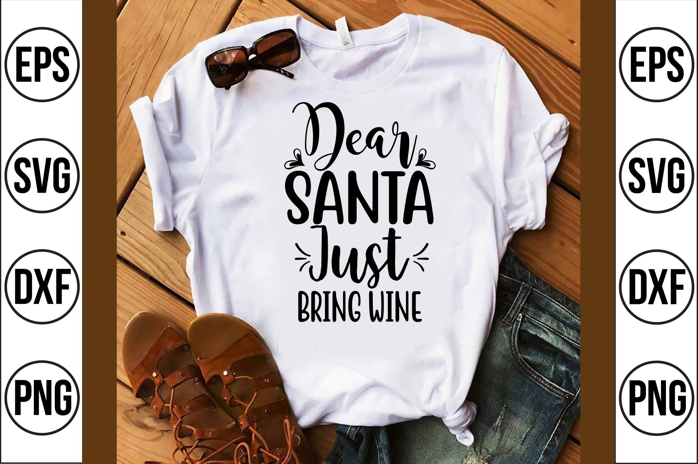 Dear Santa Just Bring Wine
