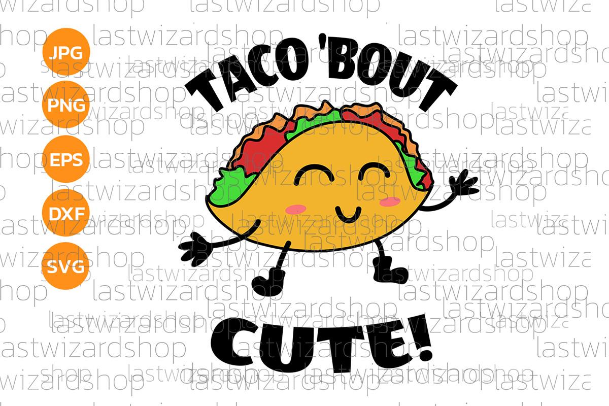 Taco Bout Cute Svg, Taco Baby Svg Mexico