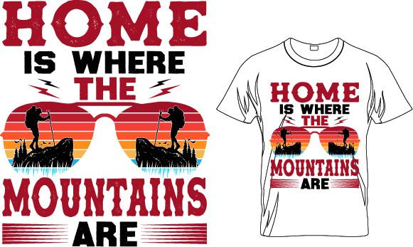 HOME is WHERE the MOUNTAIN ARE T-SHIRT