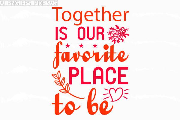 About Together is Our Favorite Svg