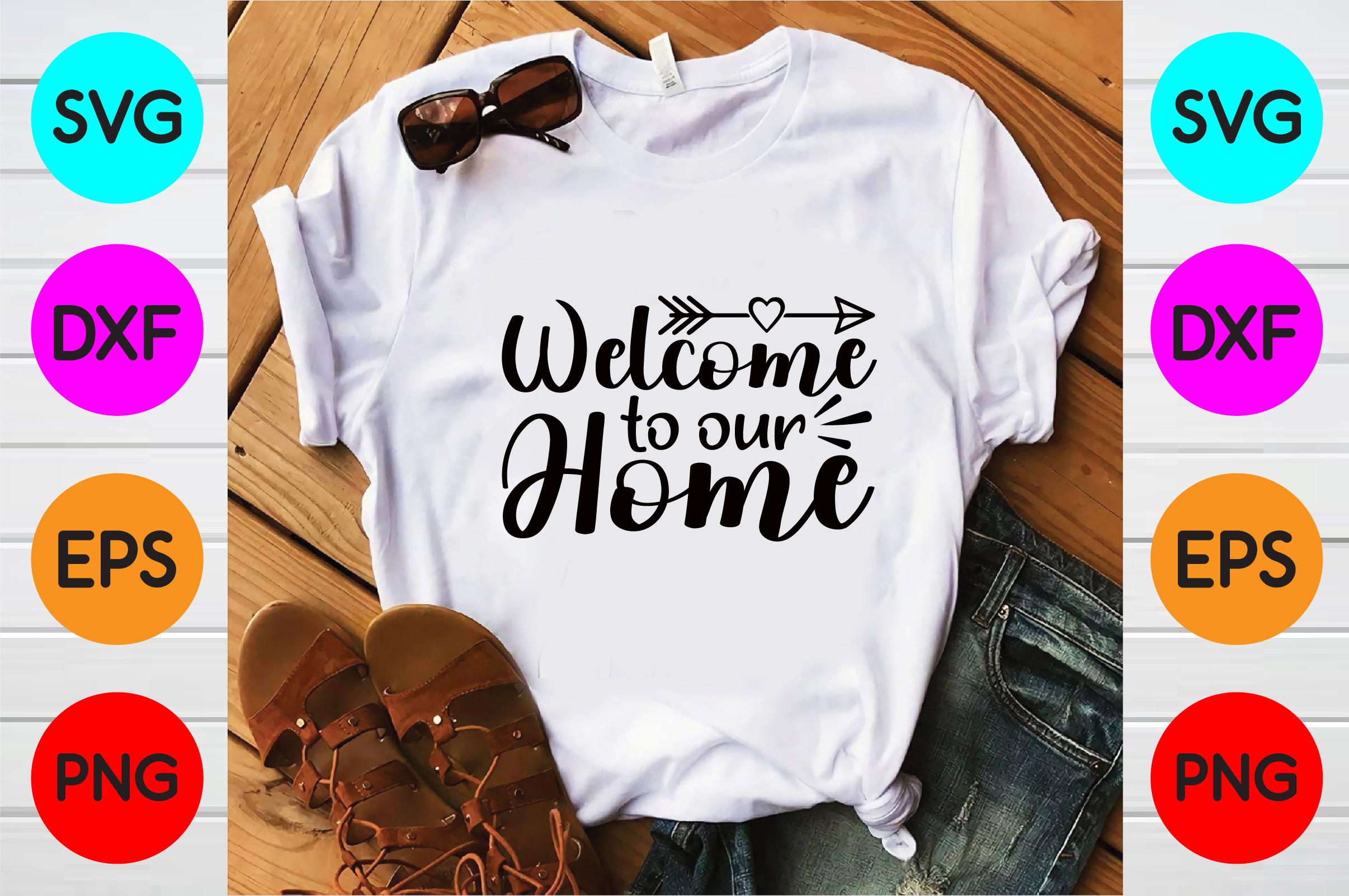 Welcome to Our Home Svg Designs