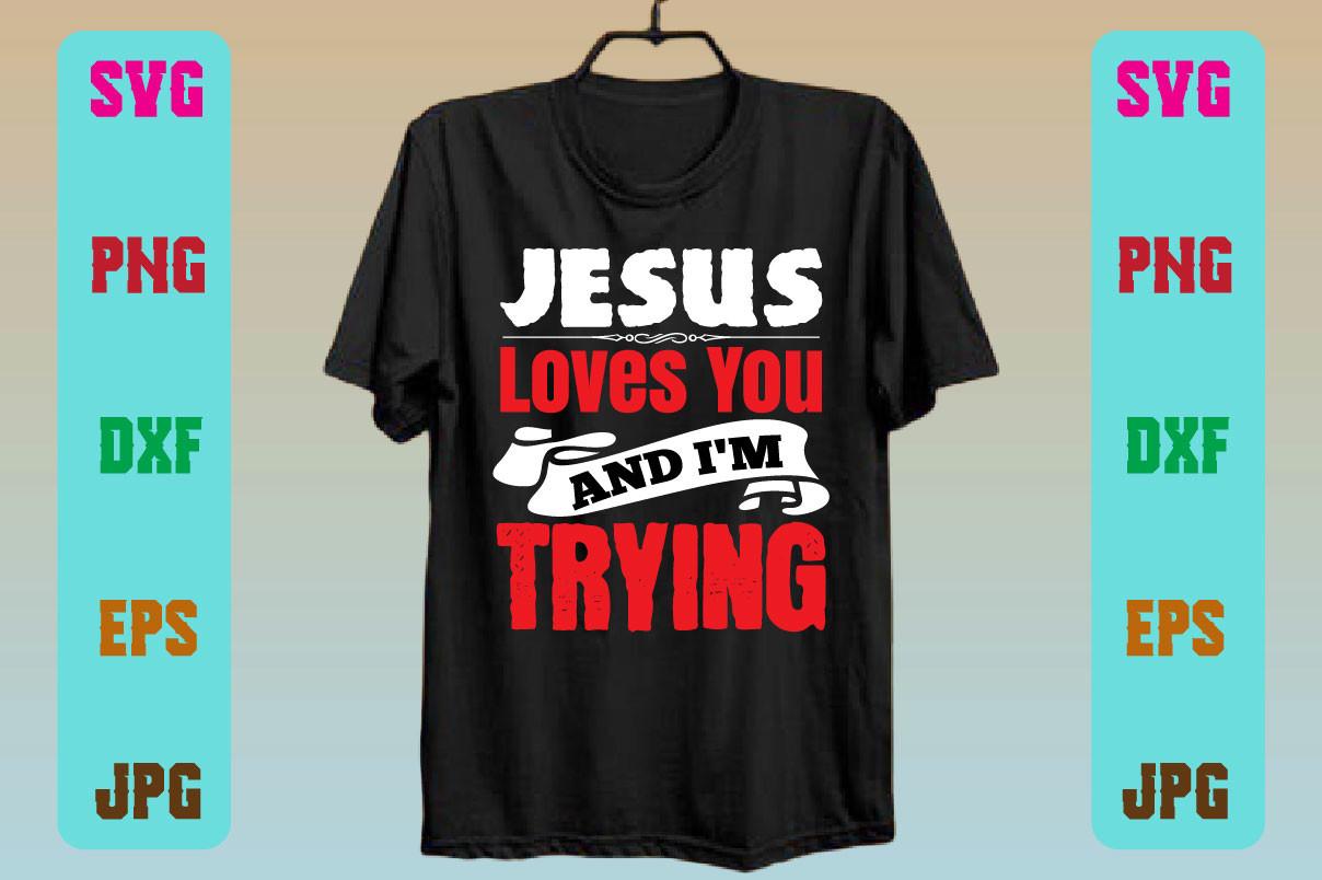 Jesus Loves You and I'm Trying