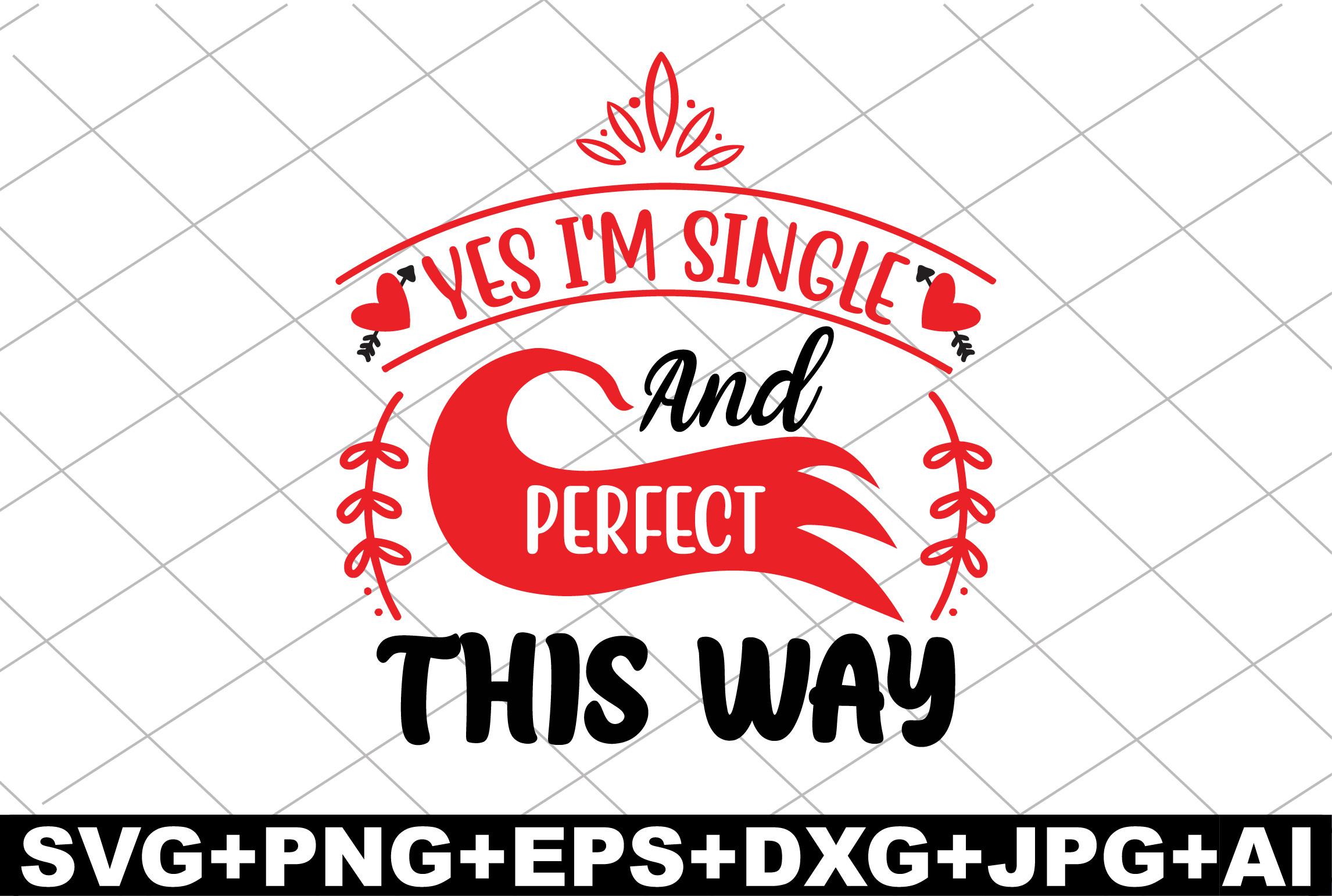 Yes I'm Single and Perfect This Way