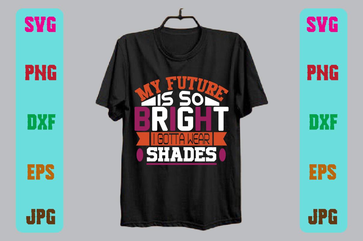 My Future is so Bright I Gotta Wear Shad