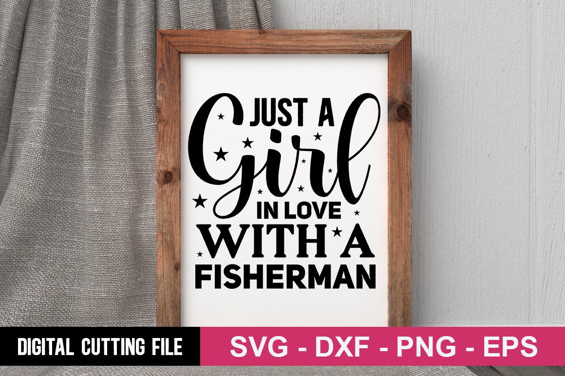 Just a Girl in Love with a Fisherman SVG