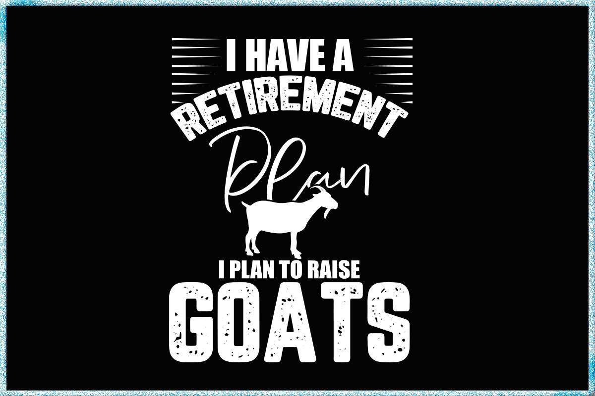 I Have a Retirement Plan I Plan to Raise