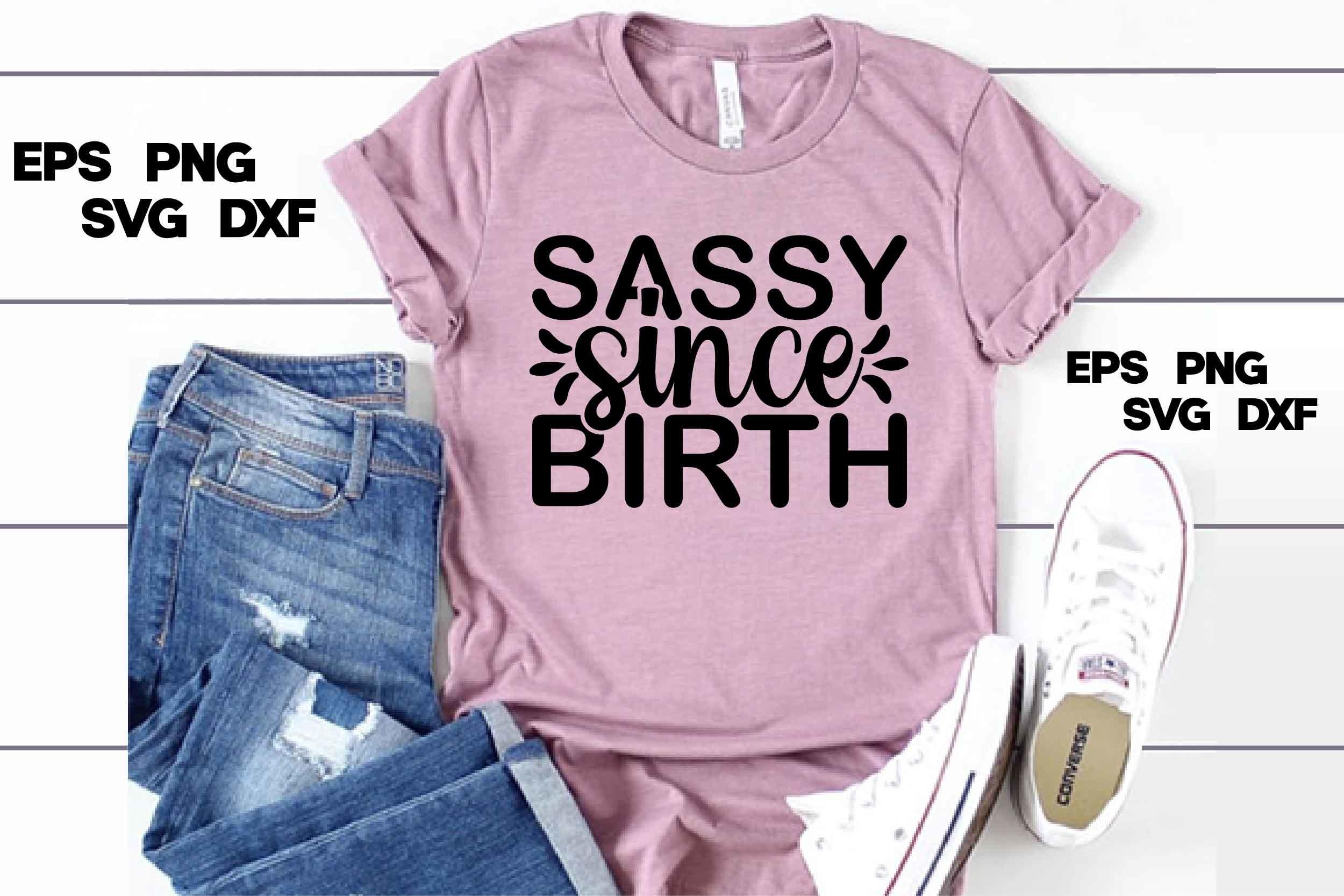 Sassy Svg Design, Sassy Since Birth