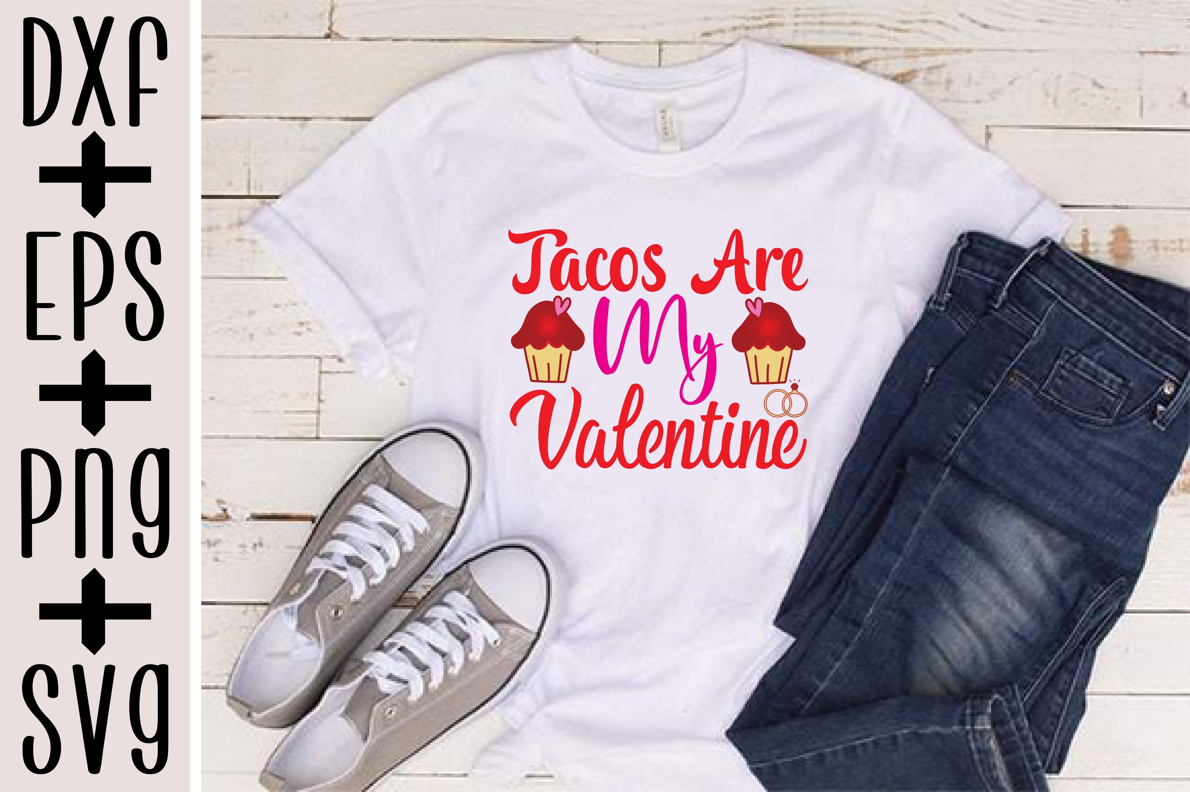 Tacos Are My Valentine