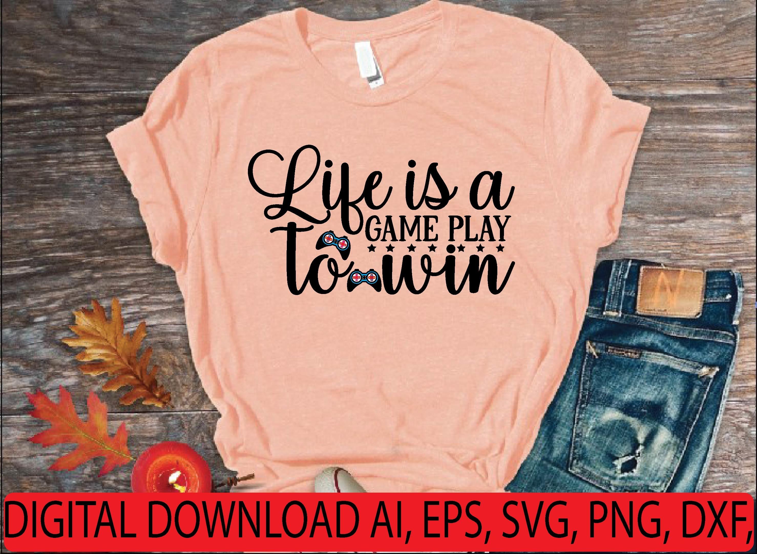 Life is a Game Play to Win Svg
