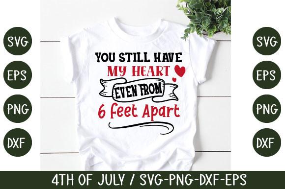 You Still Have My Heart Even Fron 6ft Apart