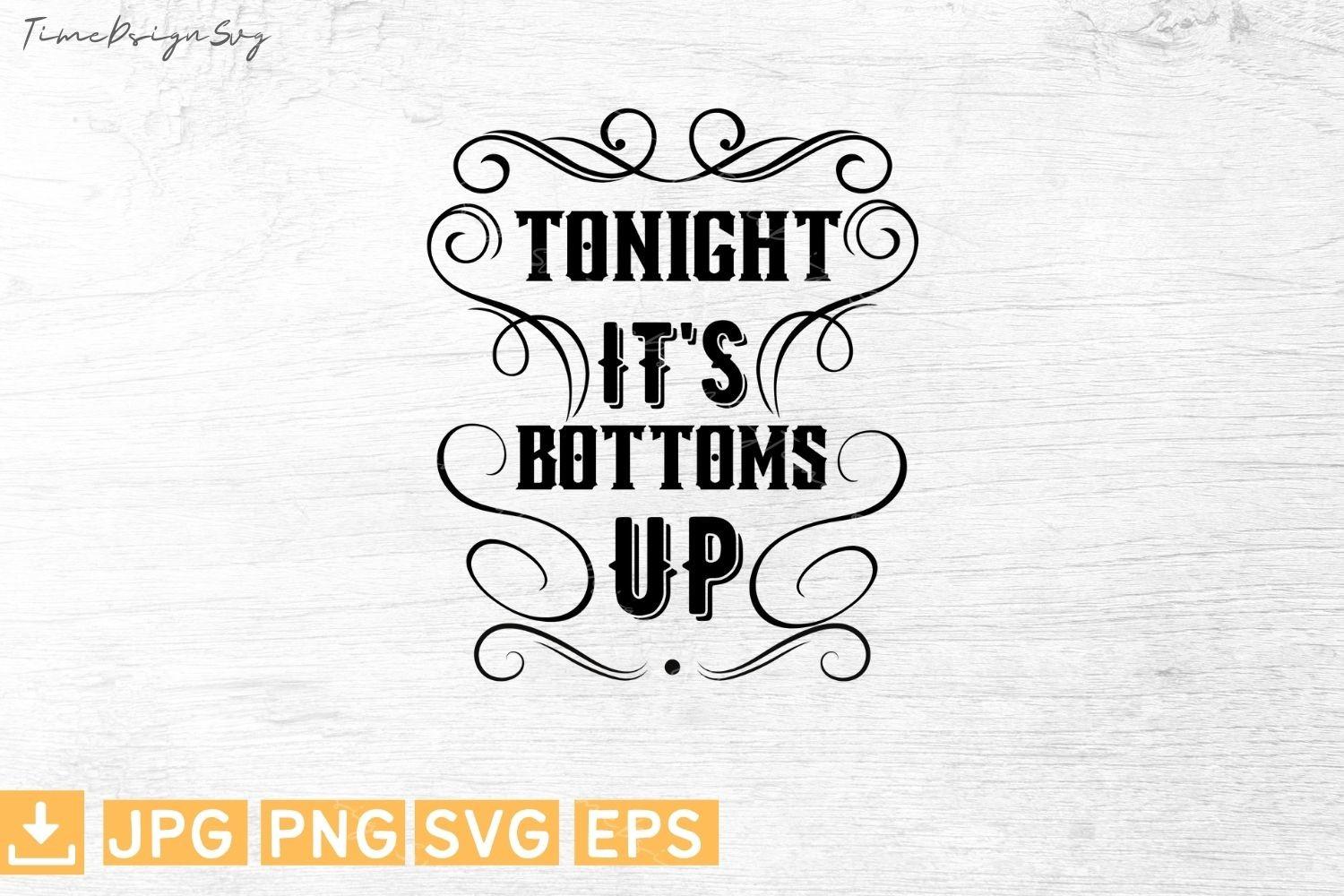 Tonight Its Bottoms Up
