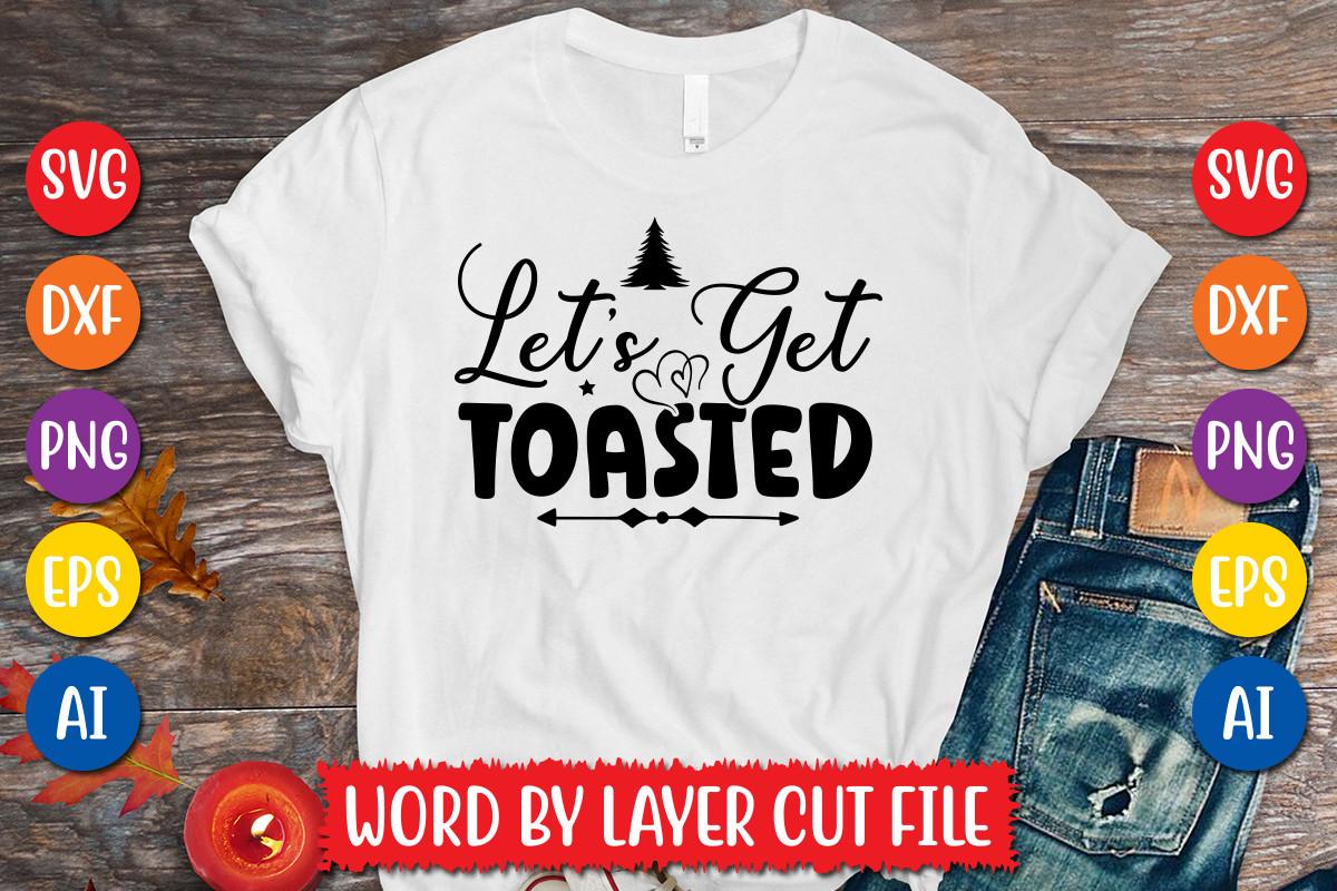 Let's Get Toasted Svg Design