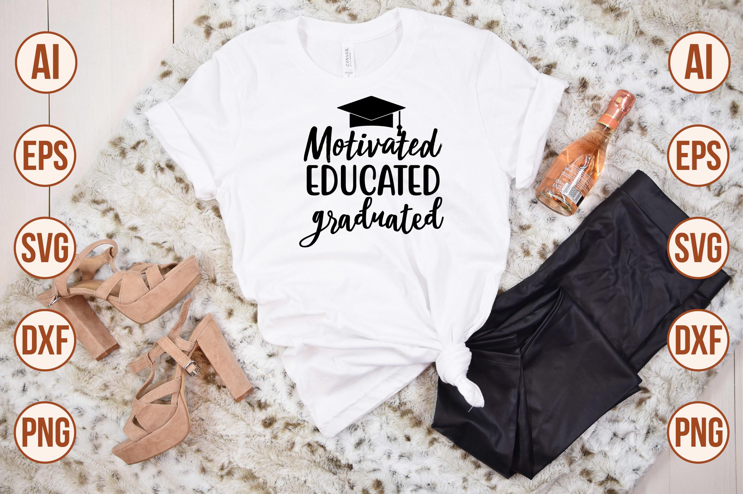 Motivated Educated Graduated