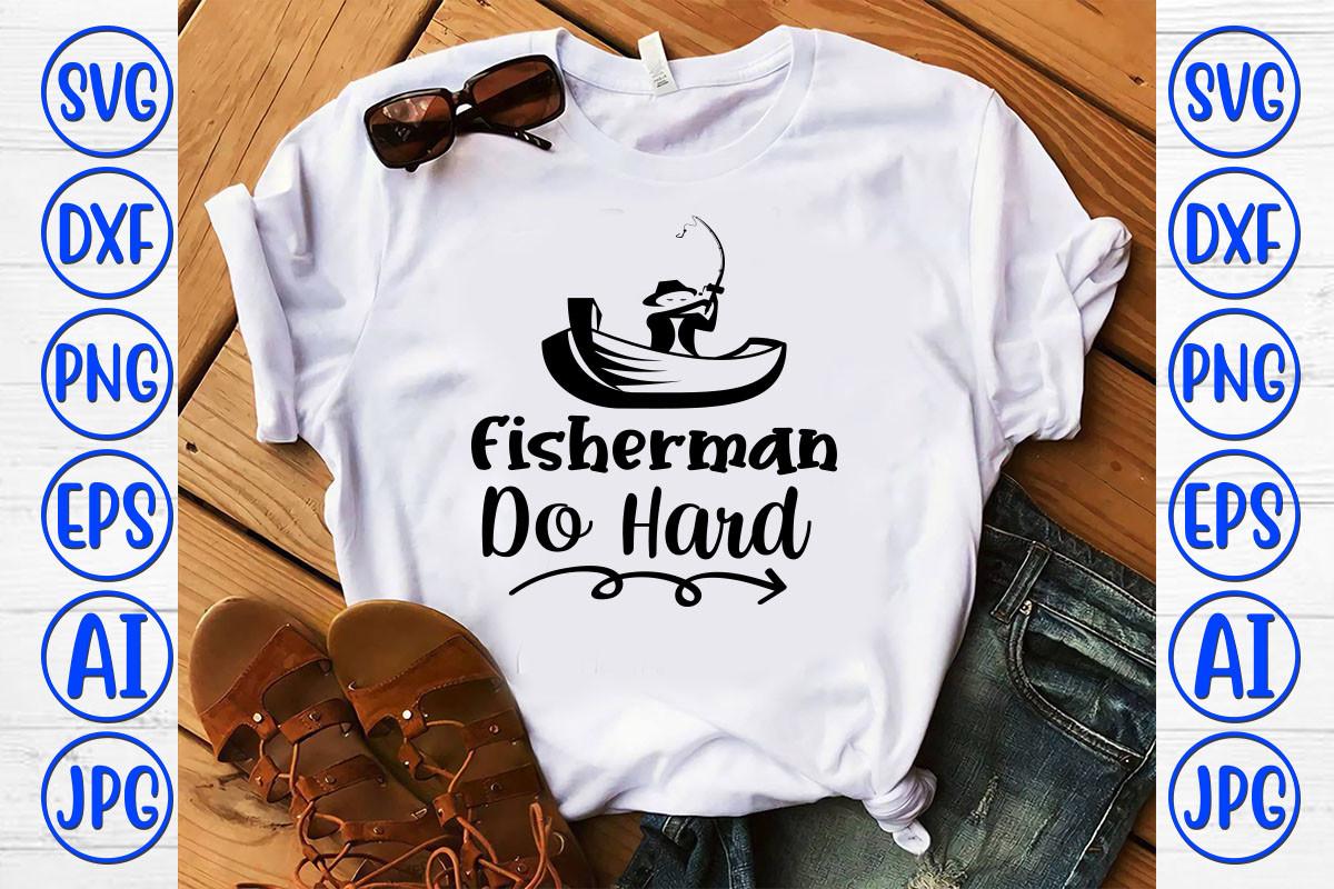 Fisherman Do Hard