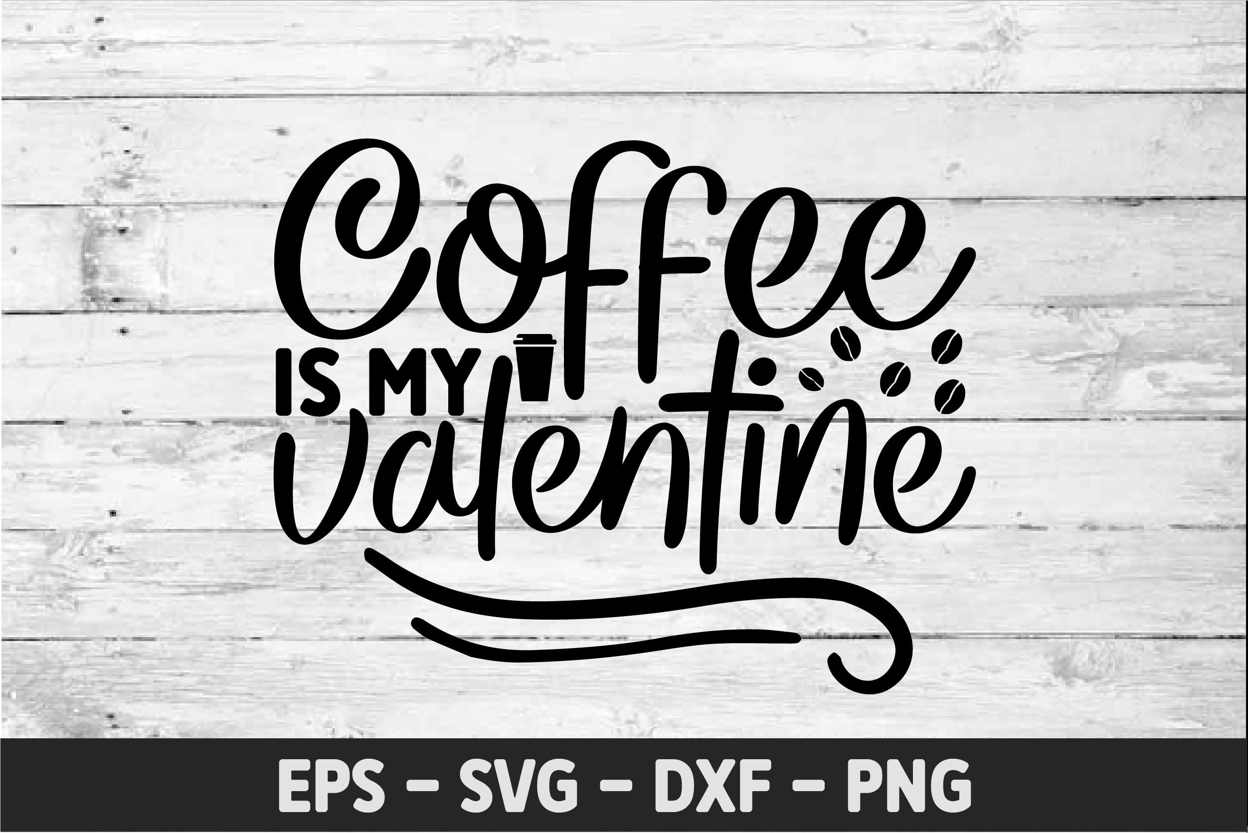 Coffee is My Valentine
