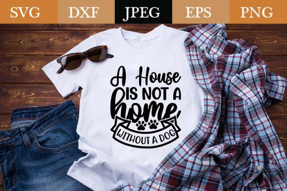 A House is Not a Home Without a Dog