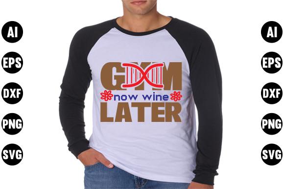 Gym Quotes Svg Design, Gym Now Wine Late