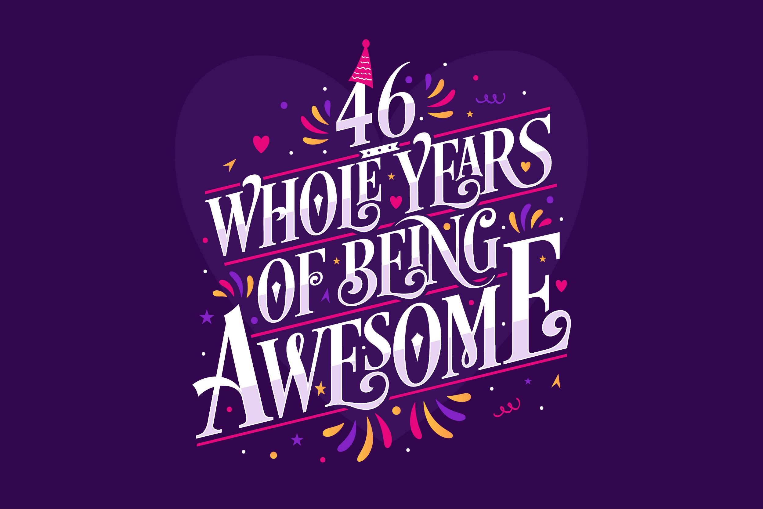 46 Whole Years of Being Awesome